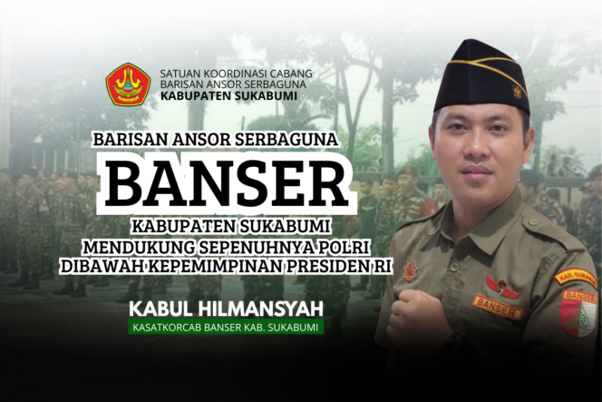 
					BARISAN ANSOR SERBAGUNA (BANSER) KABUPATEN SUKABUMI MENDUKUNG PENUH POLRI DI BAWAH NAUNGAN PRESIDEN RI